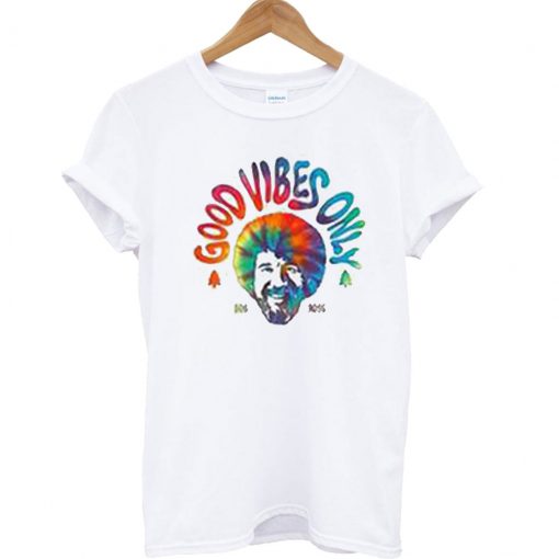 Good Vibes Only Bob Ross T Shirt