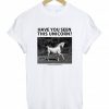 Have You Seen This Unicorn T-shirt