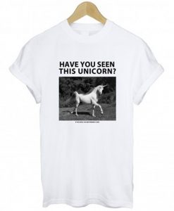 Have You Seen This Unicorn T-shirt