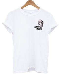 Sissy That Walk T-shirt