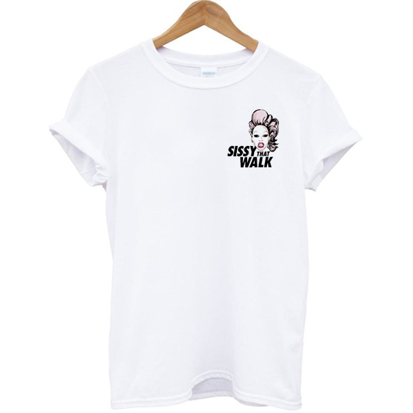 Sissy That Walk T-shirt