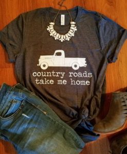 Country Roads Take Me Home Farm Truck T Shirt