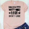 Dinglehopper Hair Don't Care T-Shirt