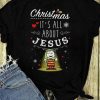 It’s All About Jesus Christmas T-shirt