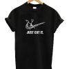 Just Cut It T Shirt