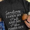 Sometimes I Open My Mouth And My Mother Comes Out T-Shirt