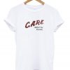 Care about me please T shirt