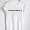 Chandler Bing Everyone t-shirt