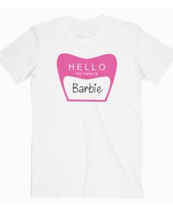 Hello my name is Barbie Tshirt