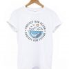 Protect Our Ocean Protect Our Future T-Shirt