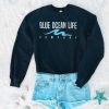 Blue Ocean Life Company Sweatshirt