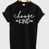 Choose Kind Shirt