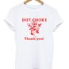 Diet choke thank you t-shirt