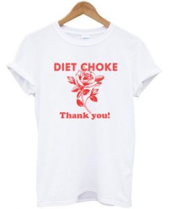 Diet choke thank you t-shirt
