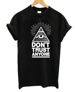 Don't trust anyone t shirt