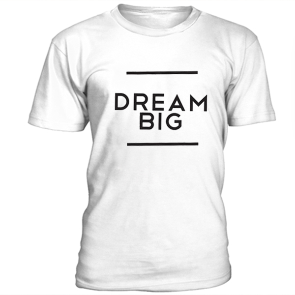 Dream Big t-shirt