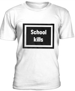 School Kills T-shirt