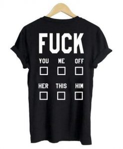 Fuck You Me Off T-shirt