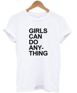 Girls Can Do Anything T-Shirt