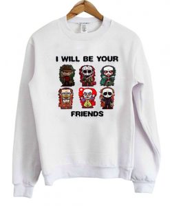 I Will Be Your Friends Graphic Sweatshirt