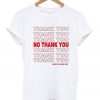 Thank You No Thank You T-Shirt