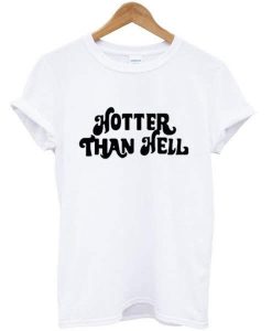 hotter than hell t-shirt