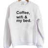 Coffee Wifi & My Bed Sweatshirt
