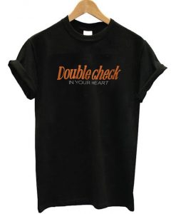 Double Check In Your Heart T-Shirt