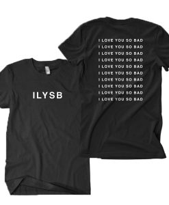 I Love You So Bad T-shirt