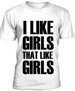 I like girls that like girls t-shirt