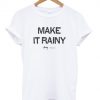 Make it rainy t-shirt