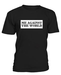 Me Against The World T-Shirt