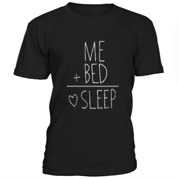 Me plus bed equal sleep t-shirt