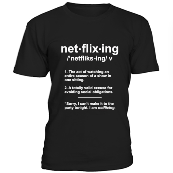 Netflixing T-shirt