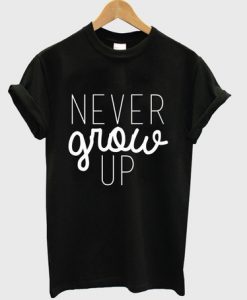 Never Grow Up T-shirt