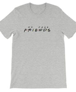 No Fake Friends T-shirt