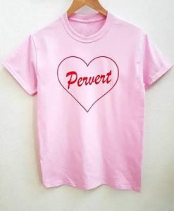 Pervert Love T shirt