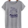 Ponies Forever t-shirt