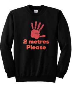 2 Metres Please Social Distance Sweatshirt