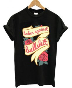 Babes Against Bullshit T-shirt