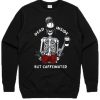 Dead Inside But Caffeinated Graphic Sweatshirt