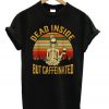 Dead Inside But Caffeinated Retro T-shirt