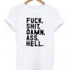 Fuck Shit Damn Ass Hell T-shirt