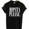 Hipsta Please T-Shirt