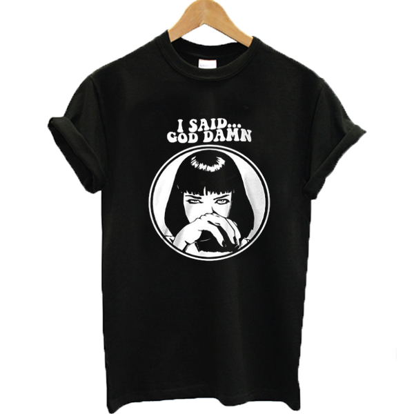 I Said God Damn Pulp Fiction T-shirt