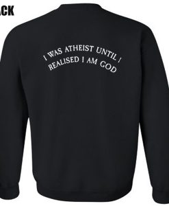 I Was Atheist Sweatshirt