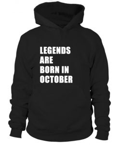 Legend Are Born in October Hoodie