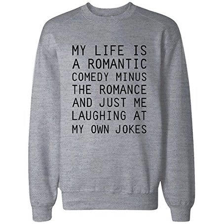My Life is a Romantic Comedy Sweatshirt