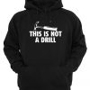 This Is Not a Drill Hoodie