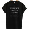 Violence Terror Chaos T-shirt